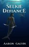 [The Salted 18] • The Selkie Defiance (The Salted Series Book 18)